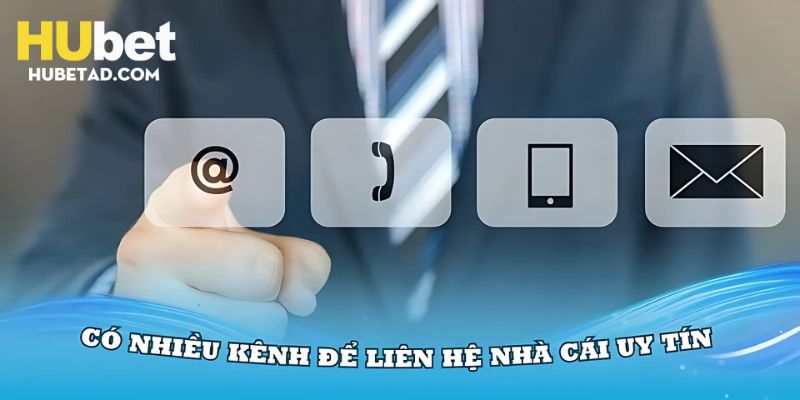 Liên hệ Hubet dễ dàng với nhiều phương thức